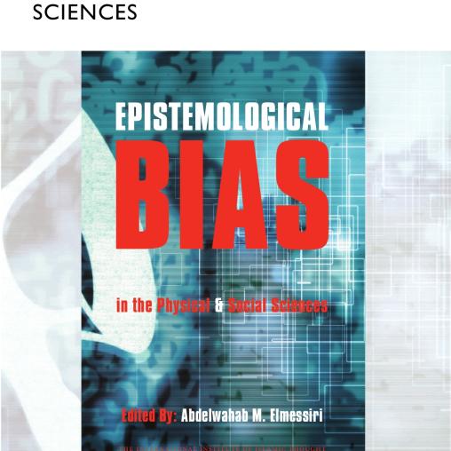 Epistemological Bias in The Physical and Social Sciences (Abridged version)