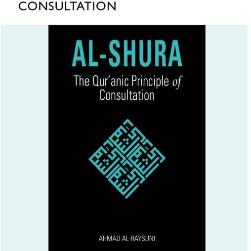 Al-Shura The Qur’anic Principle of Consultation (Abridged version)